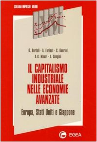 Il capitalismo industriale nelle economie avanzate: Europa, Stati Uniti e Giappone Business, Finance & Career