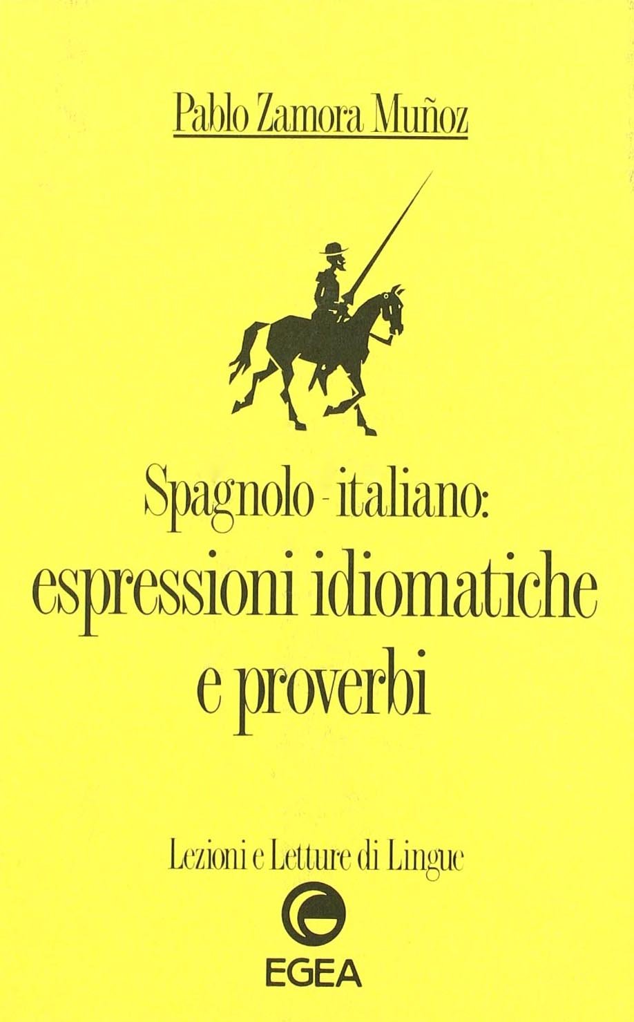 Spagnolo-italiano: espressioni idiomatiche e proverbi (Lezioni e letture di lingue, Band 28) Foreign Languages ​​& Dictionaries