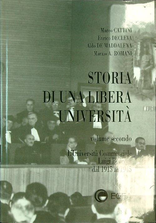 Storia di una libera università. L'università commerciale Luigi Bocconi dal 1915 al 1945 (Vol. 2) (Fuori collana) Education & Training