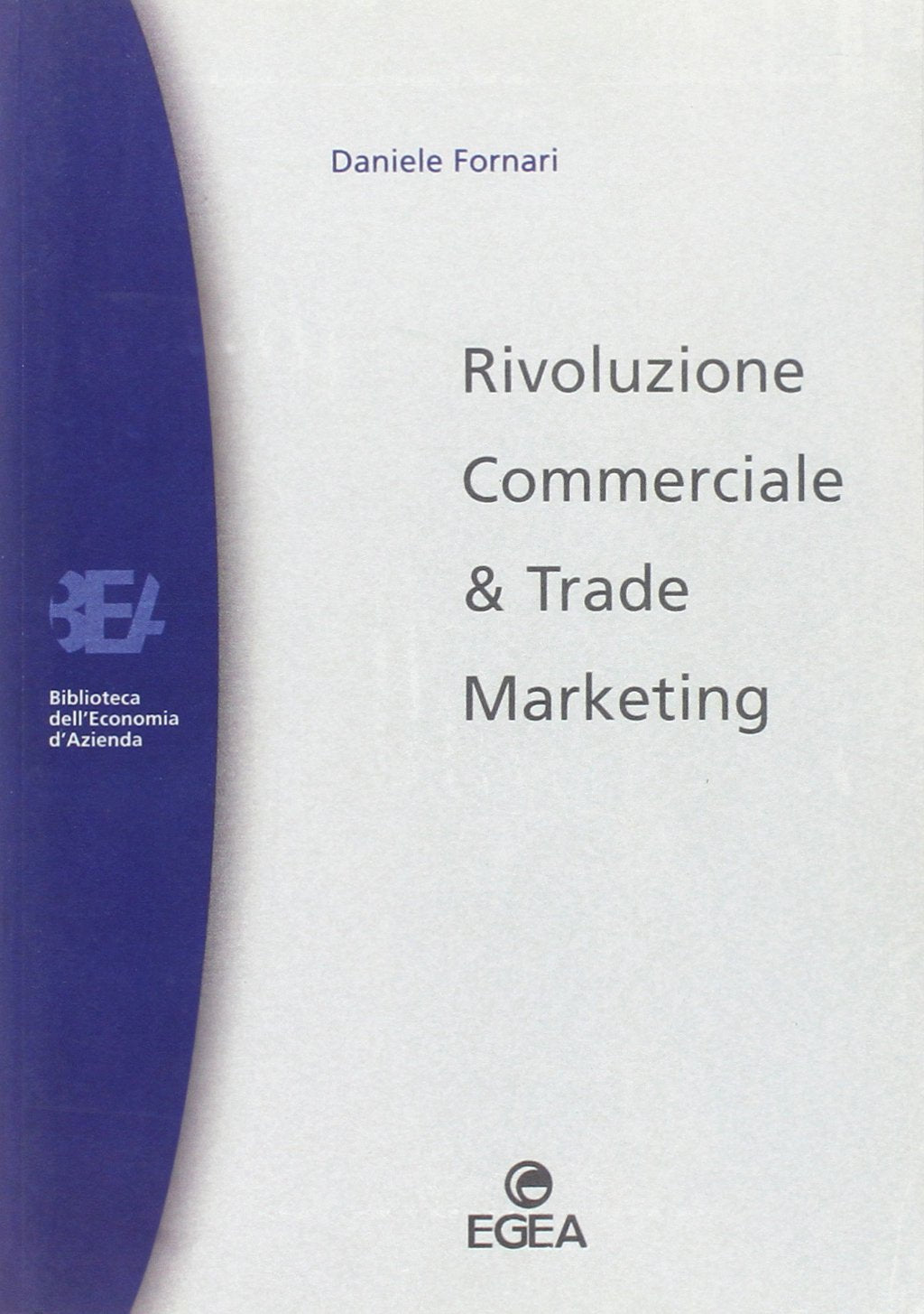Rivoluzione commerciale & trade marketing (Biblioteca dell'economia d'azienda, Band 50) Business, Finance & Career