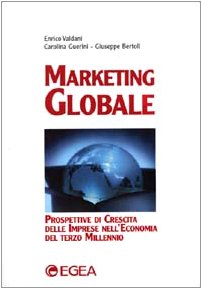 Marketing globale. Prospettive di crescita delle imprese nell'economia del terzo millennio book