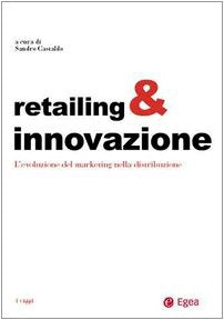 Retailing & innovazione. L'evoluzione del marketing nella distribuzione (Economia e management. I saggi) Business, Finance & Career