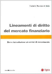 Lineamenti di diritto del mercato finanziario. Breve introduzione ai servizi di investimento (Studi & ricerche) Law