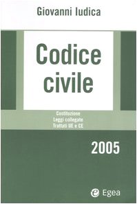 Codice civile 2005. Costituzione, leggi collegate, trattati UE e CE. Con CD-ROM (I Manuali) Law