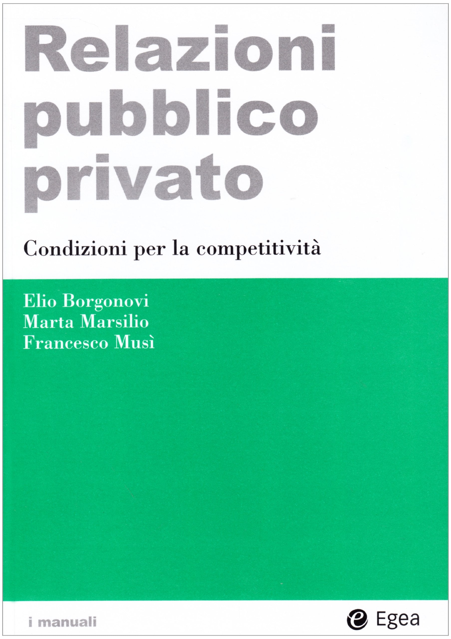 Relazioni pubblico privato. Condizioni per la competitività (I Manuali) Business, Finance & Career