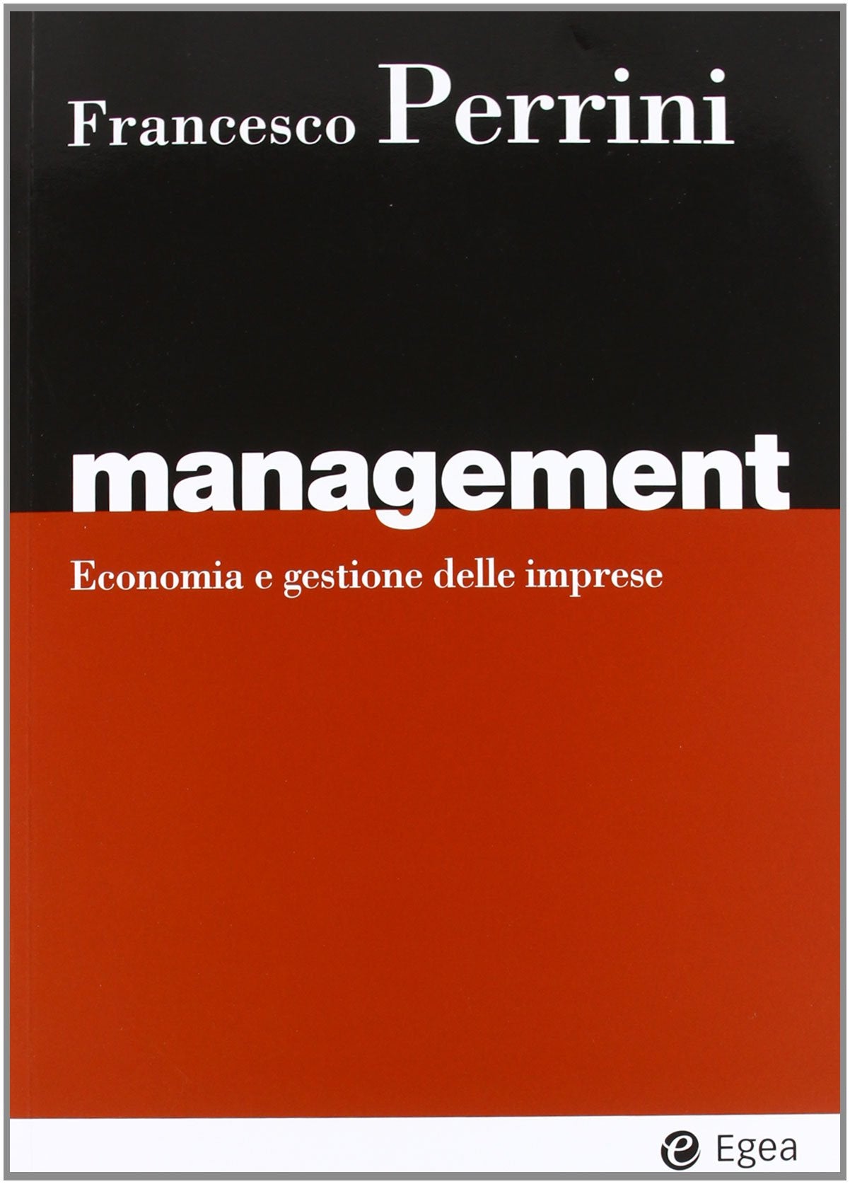 Management. Economia e gestione delle imprese (I Manuali, Band 68) Business, Finance & Career