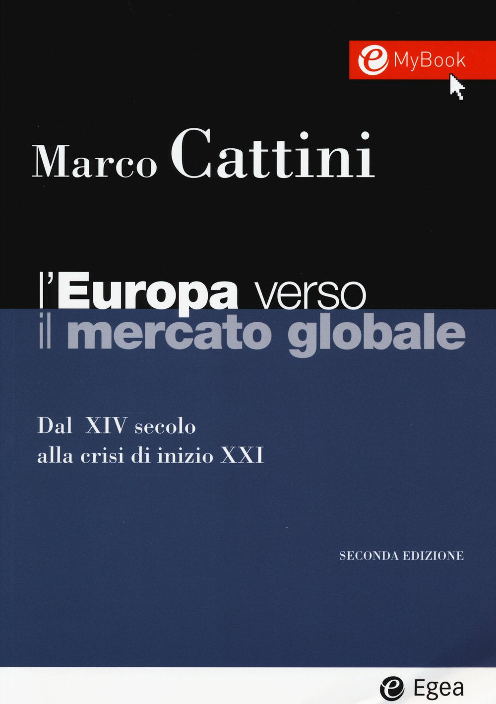 L' Europa verso il mercato globale. Dal XIV secolo alla crisi di inizio XXI Business, Finance & Career