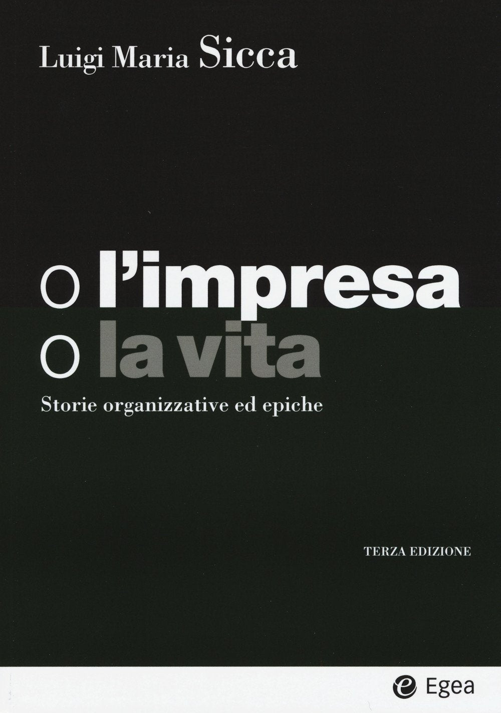 O l'impresa, o la vita. Storie organizzative ed epiche (I Manuali, Band 128) Business, Finance & Career