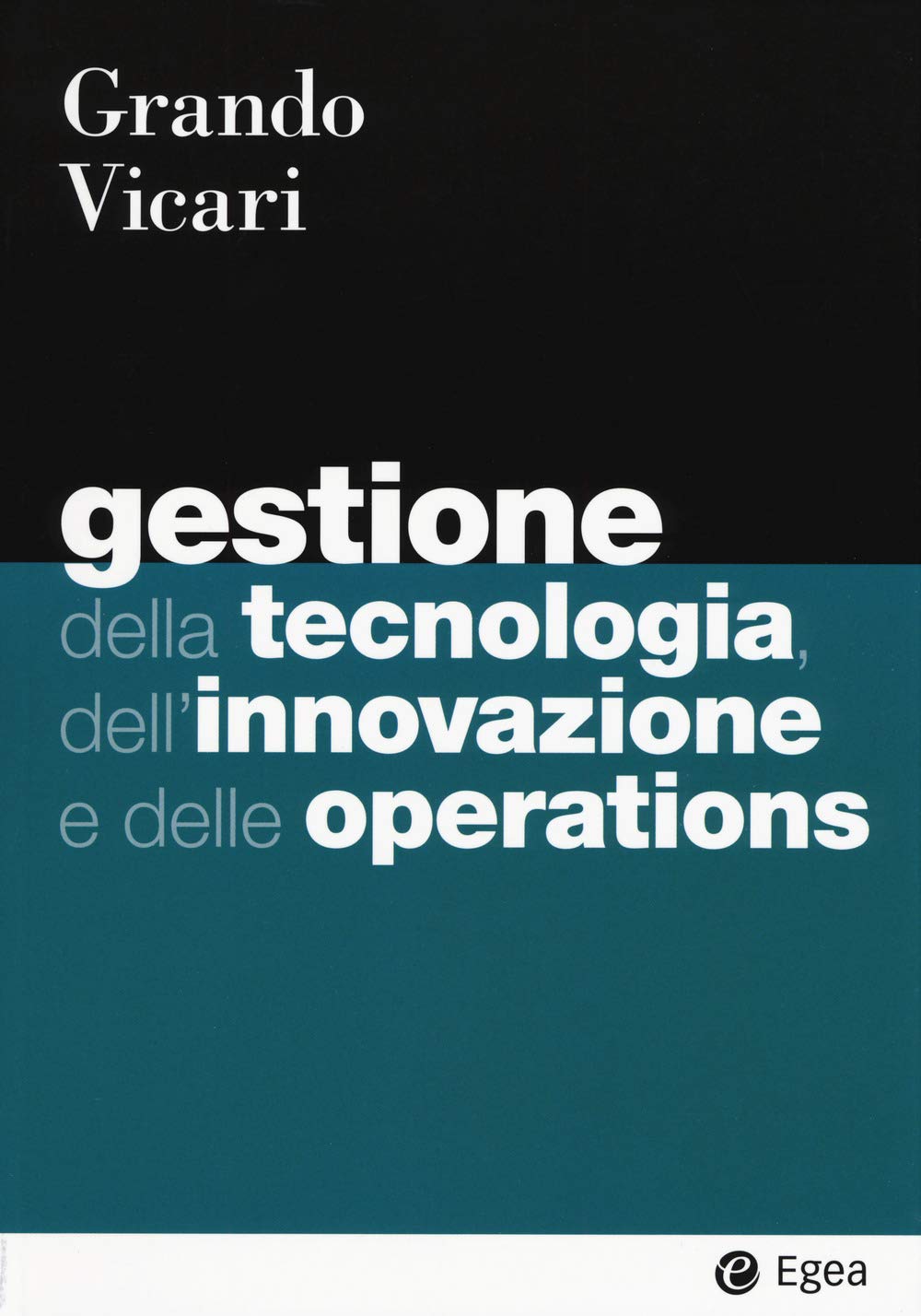 Gestione della tecnologia, dell'innovazione e delle operations (I Manuali, Band 150) Business, Finance & Career