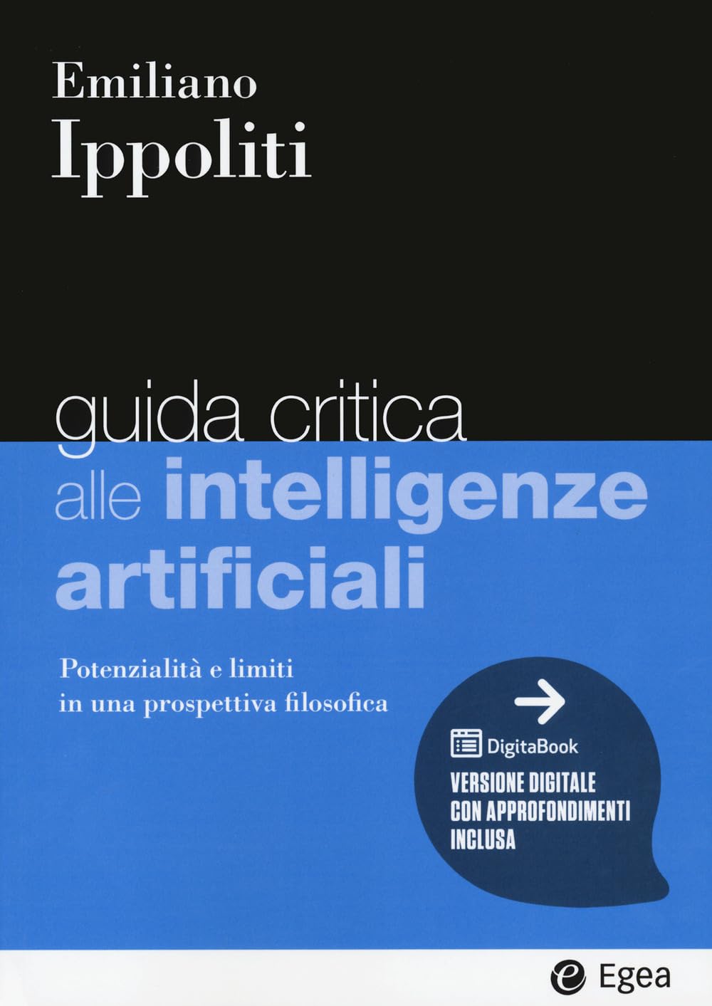Guida critica alle intelligenze artificiali. Potenzialità e limiti in una prospettiva filosofica. Con e-book book