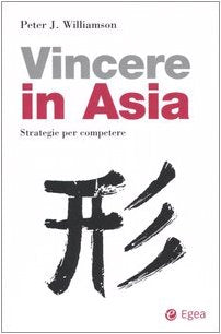 Come vincere in Asia. Strategie per competere book