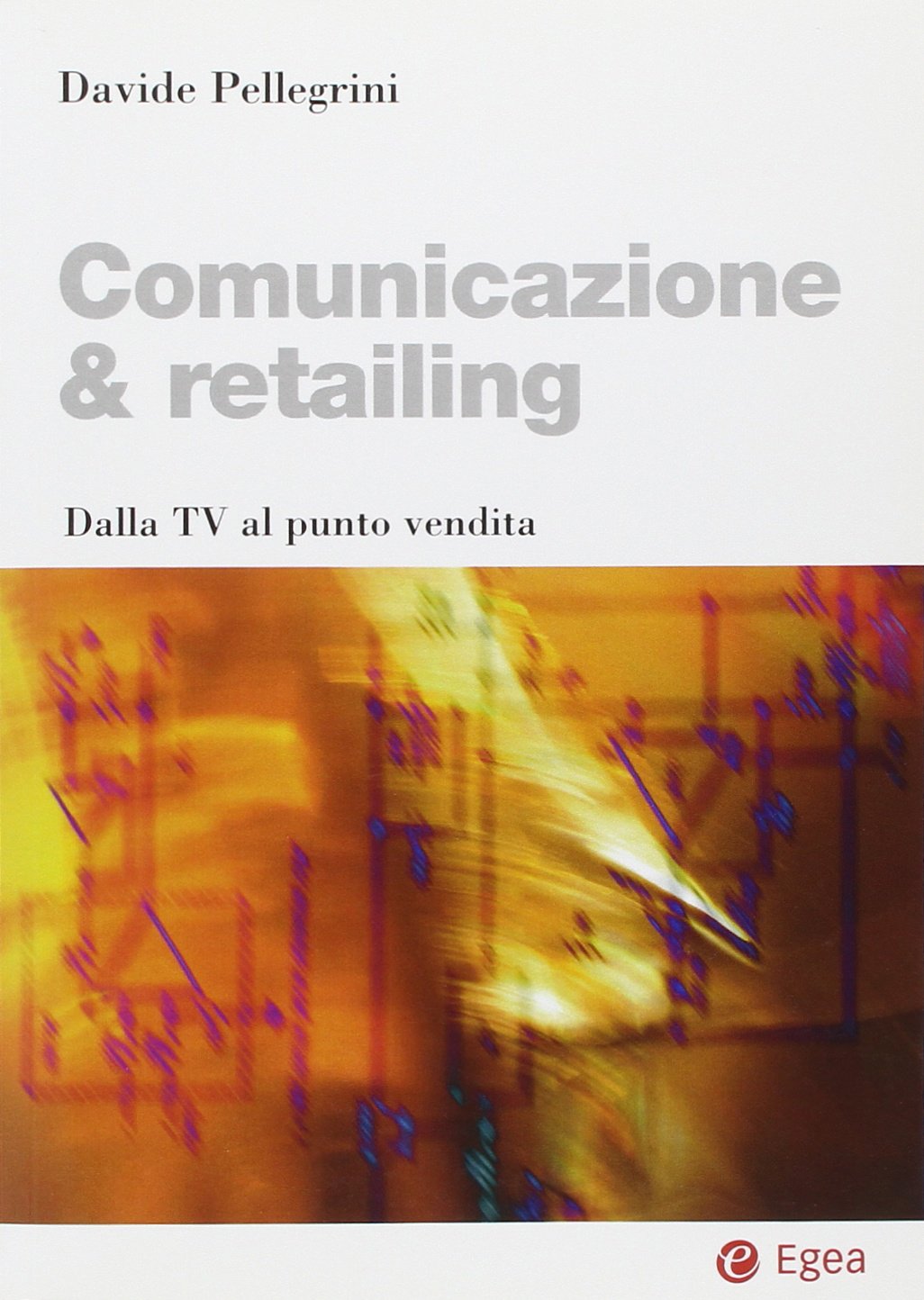 Comunicazione & retailing. Dalla Tv al punto vendita book