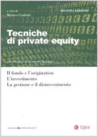 Tecniche di private equity. Il fondo e l'origination. L'investimento. La gestione e il disinvestimento book