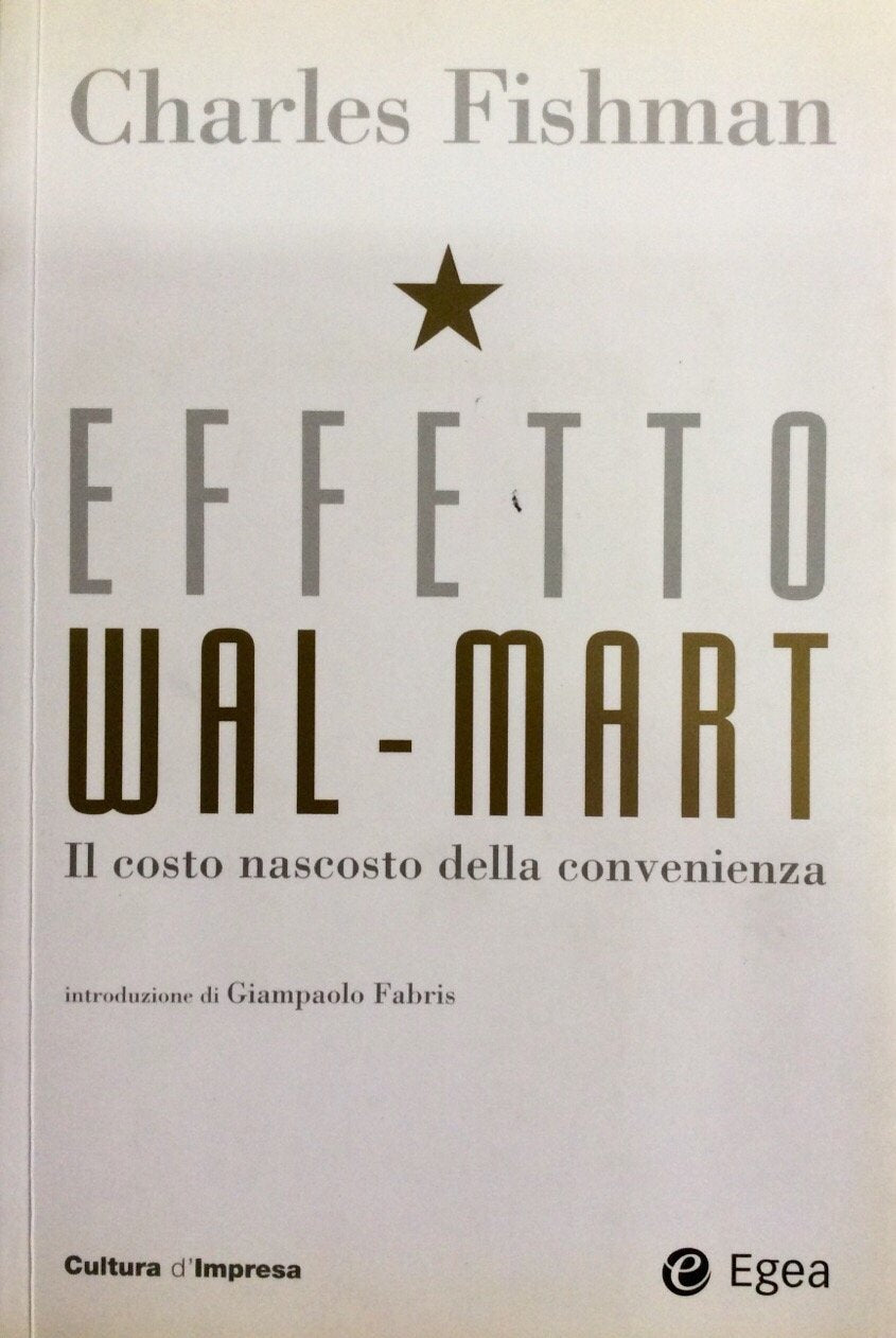 Effetto Wal-Mart. Il costo nascosto della convenienza (Cultura di impresa) Business, Finance & Career