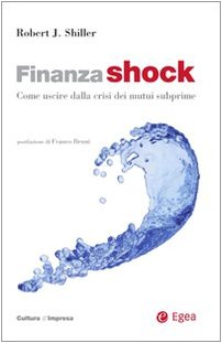 Finanza shock. Come uscire dalla crisi dei mutui subprime (Cultura di impresa) Business, Finance & Career