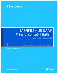 IAS/IFRS - US GAAP. Principi contabili italiani. Confronto e differenze (Vol. 3) (Impresa & professionisti) Books