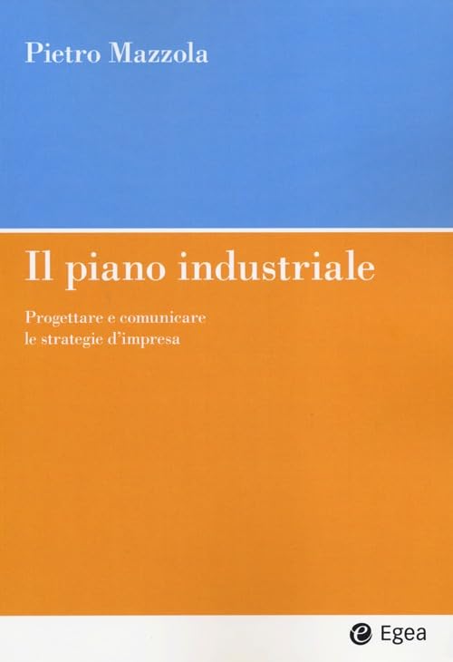 Il piano industriale. Progettare e comunicare le strategie d'impresa book