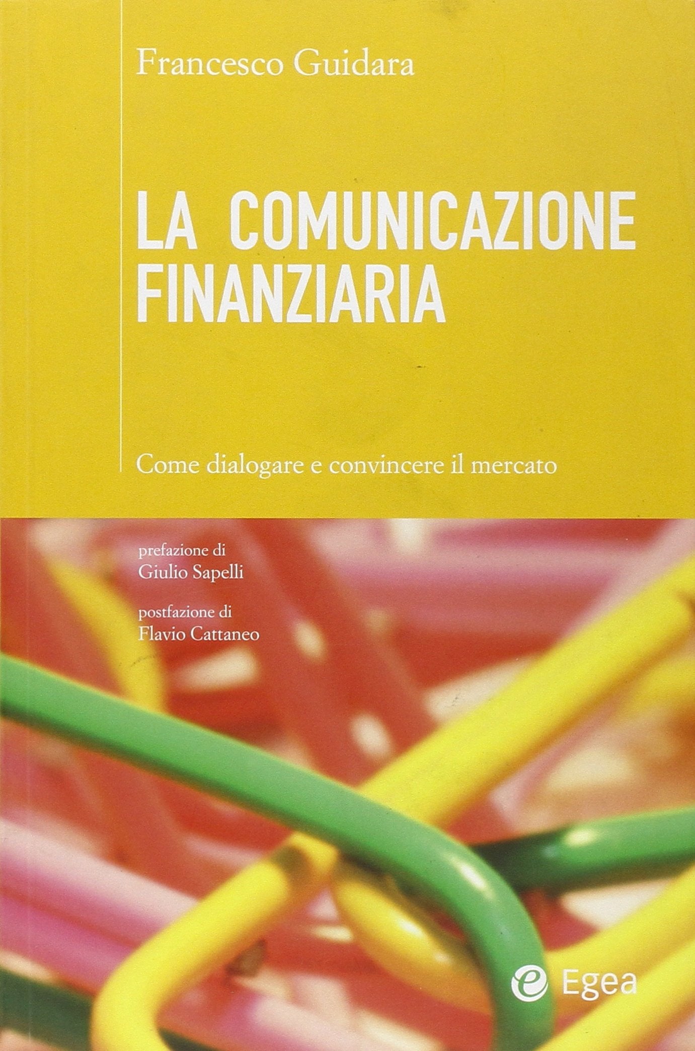 La comunicazione finanziaria. Come dialogare e convincere il mercato book