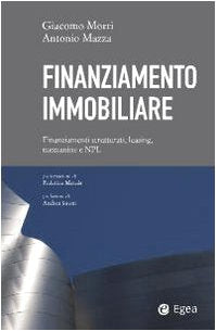 Finanziamento immobiliare. Finanziamenti strutturati, leasing, mezzanine e NPL book