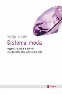 Sistema moda. Oggetti, strategie e simboli: dall'iperlusso alla società low cost Books