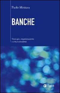 Banche. Strategie, organizzazione e concentrazioni book