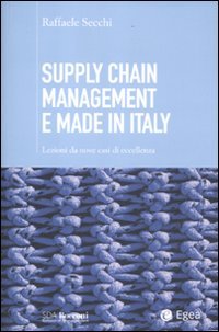 Supply chain management e made in Italy. Lezioni da nove casi di eccellenza book