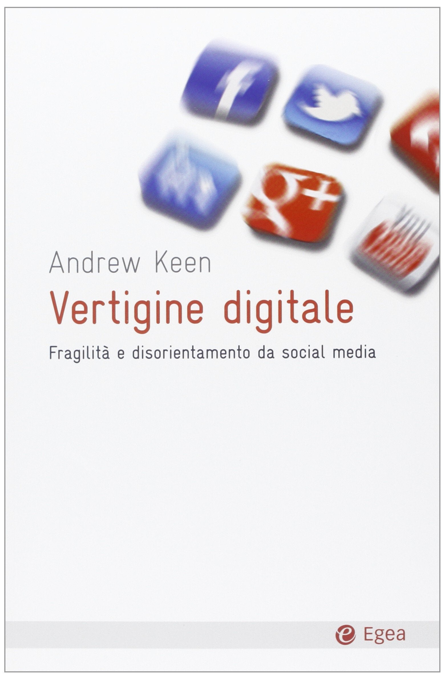 Vertigine digitale. Fragilità e disorientamento da social media (Cultura e società) Media & Communication