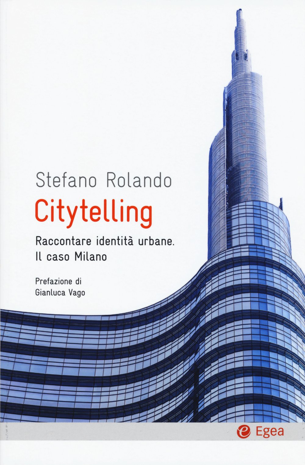 Citytelling. Raccontare identità urbane. Il caso Milano (Cultura e società) Social Sciences