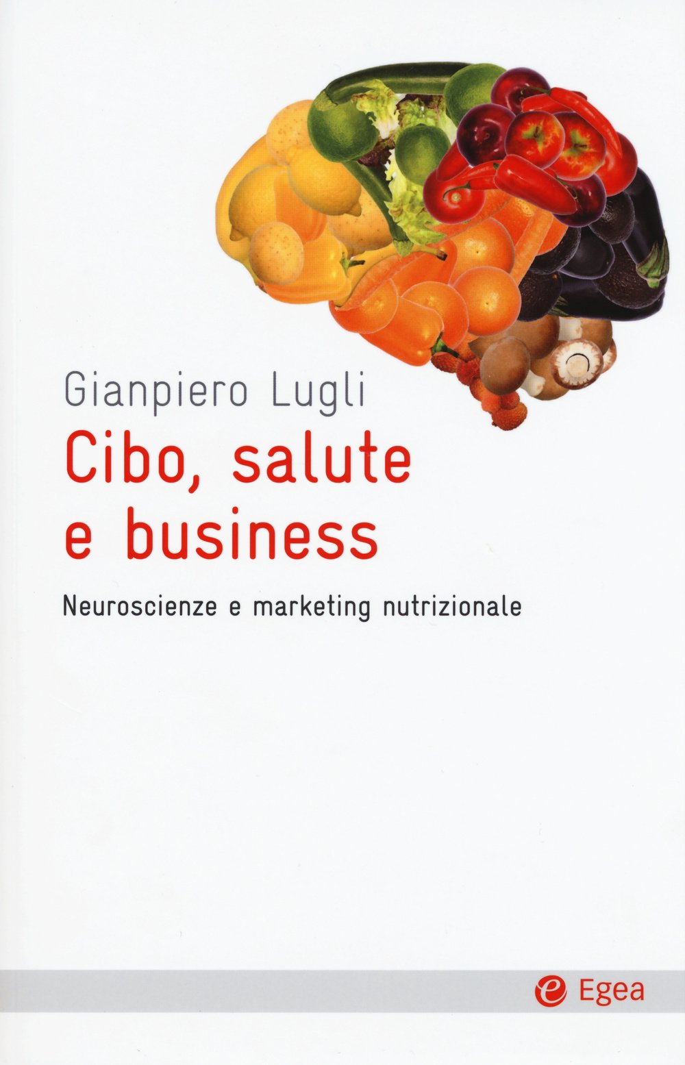 Cibo, salute e business. Neuroscienze e marketing nutrizionale book