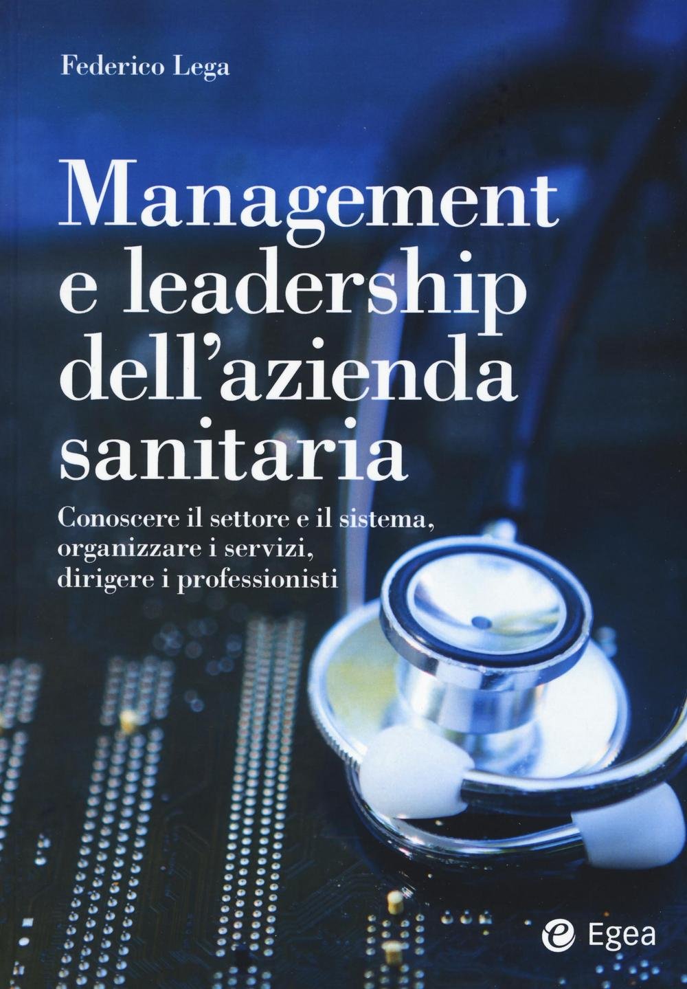 Management della sanità. Comprendere e gestire le sfide del settore e delle aziende sanitarie (Reference) Medicine
