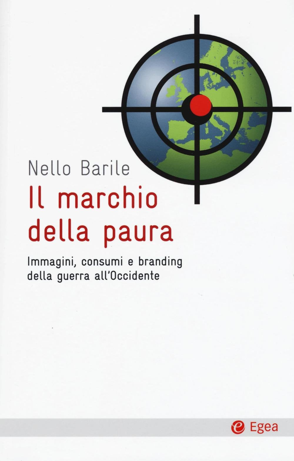 Il marchio della paura. Immagini, consumi e branding della guerra all'occidente Books