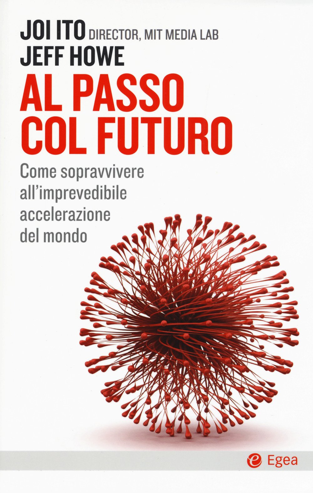 Al passo col futuro. Come sopravvivere all'imprevedibile accelerazione del mondo Books
