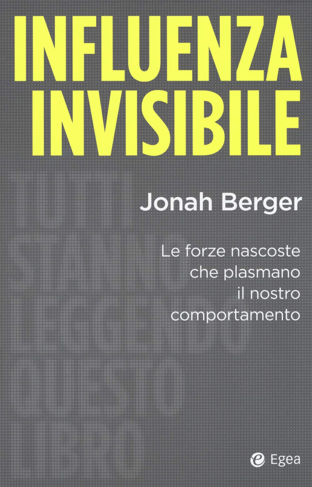 Influenza invisibile. Le forze nascoste che plasmano il nostro comportamento Business, Finance & Career