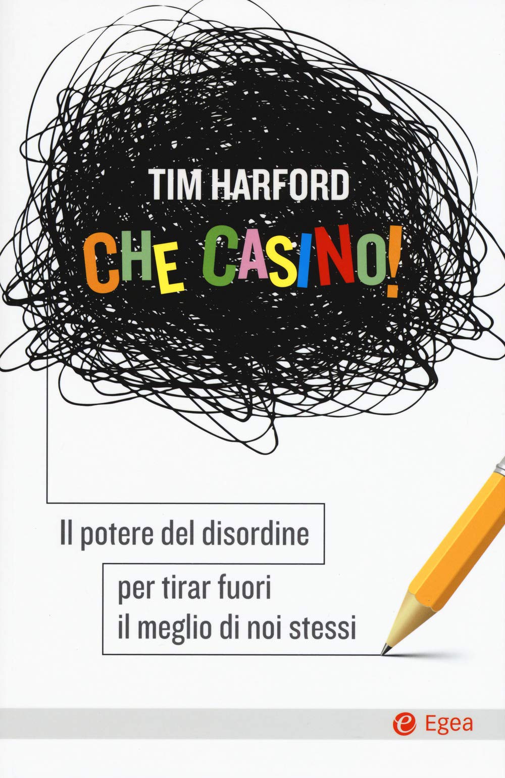 Che casino! Il potere del disordine per tirar fuori il meglio di noi stessi (Cultura e società) Business, Finance & Career
