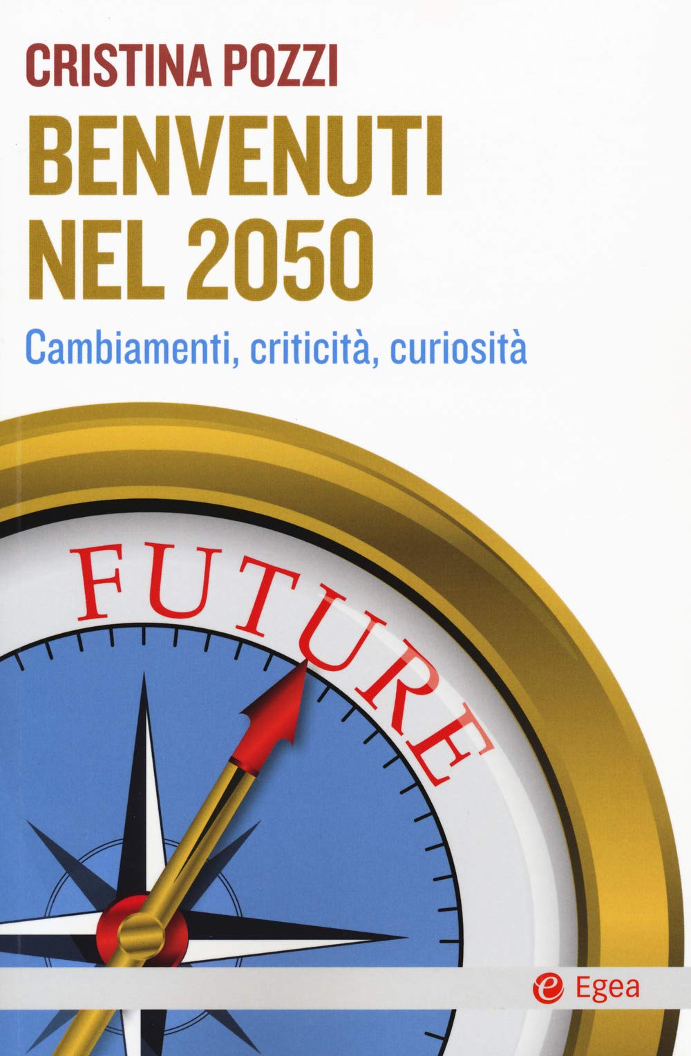 Benvenuti nel 2050. Cambiamenti, criticità e curiosità Books