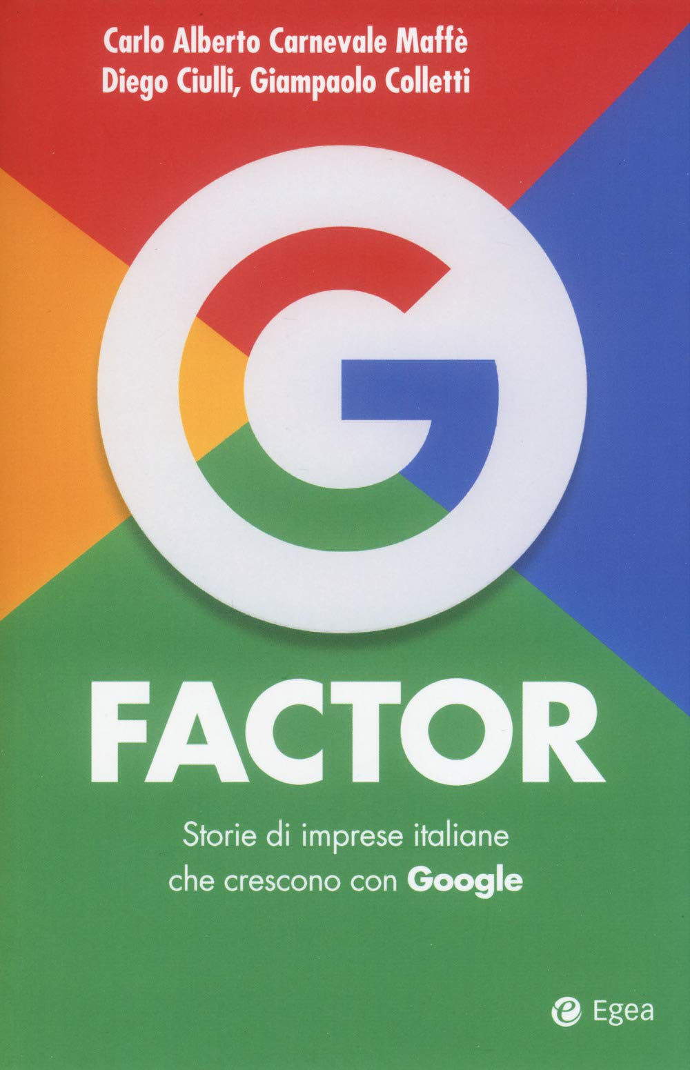 G factor. Storie di imprese italiane che crescono con Google (Cultura di impresa) Media & Communication