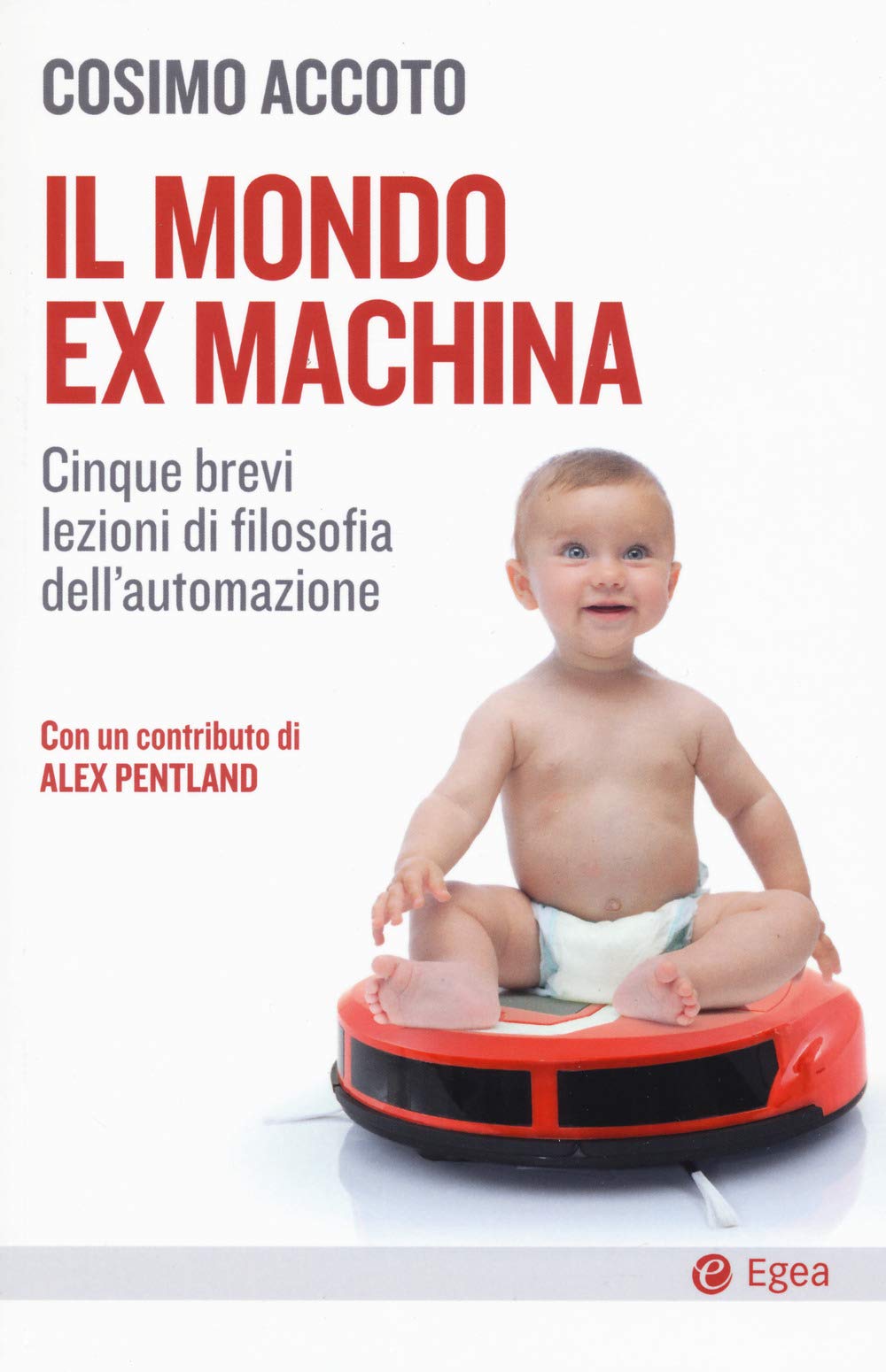 Il mondo ex machina. Cinque brevi lezioni di filosofia dell'automazione book