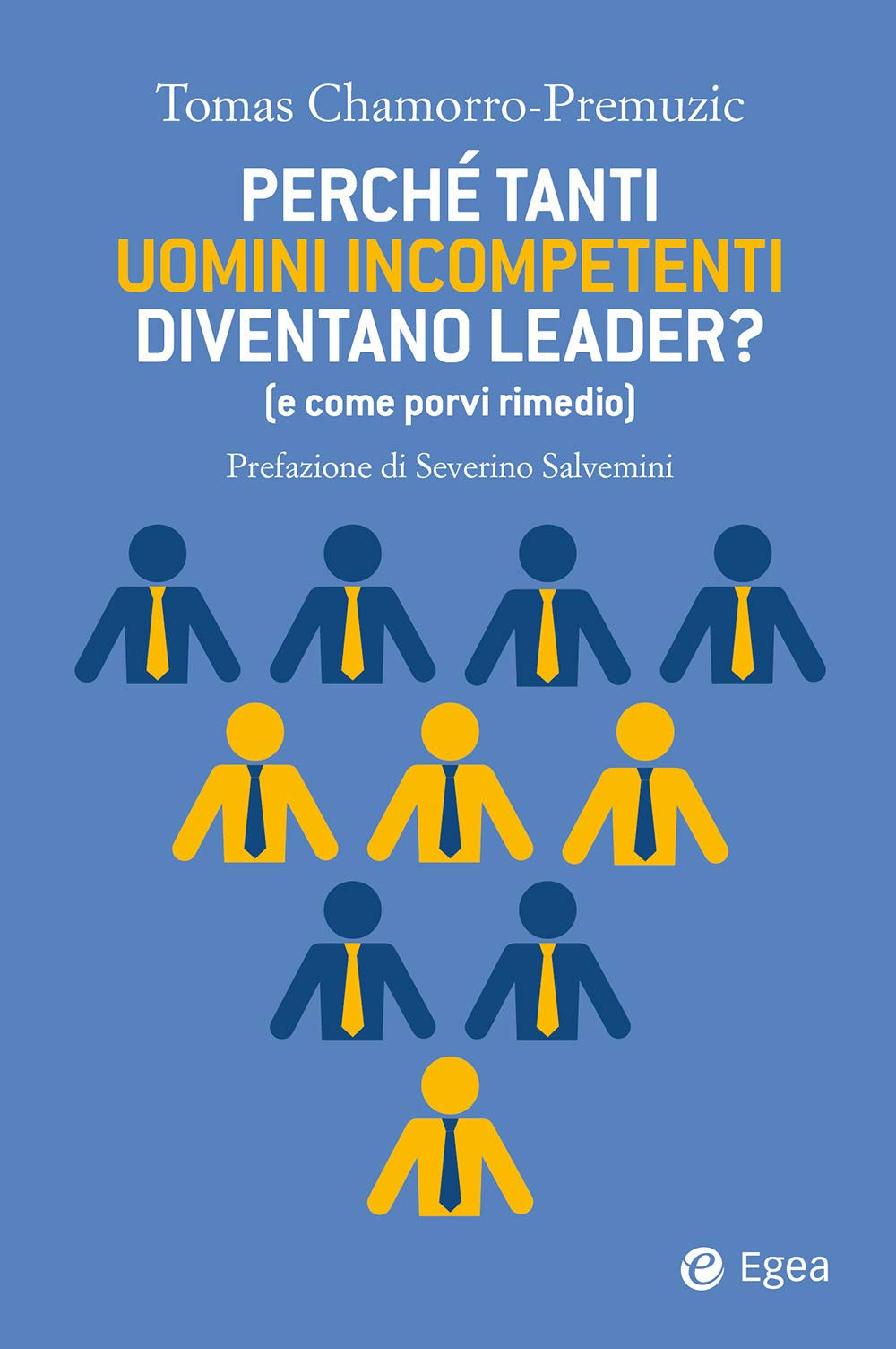 Perché tanti uomini incompetenti diventano leader? (e come porvi rimedio) book