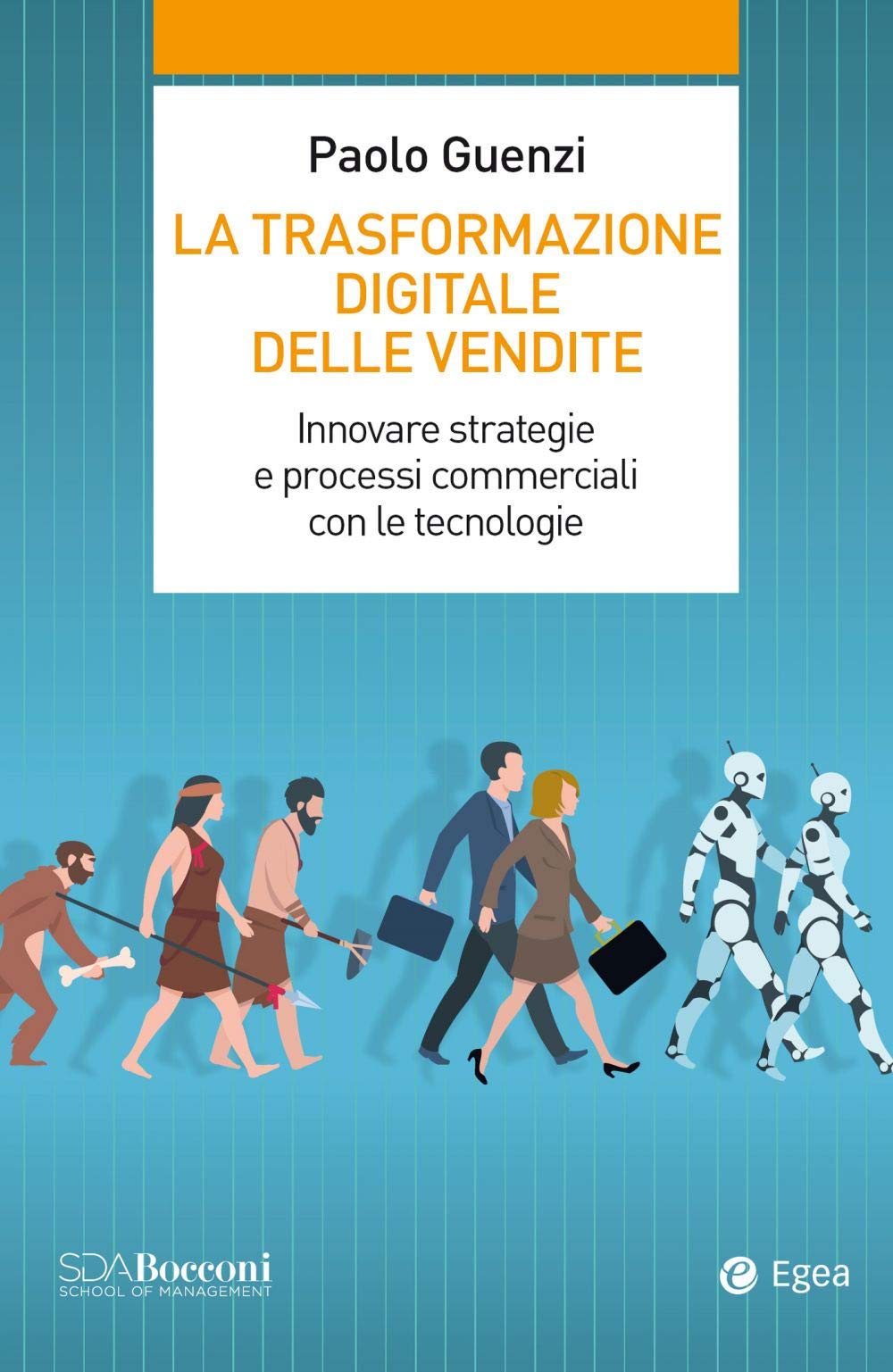 La trasformazione digitale delle vendite. Innovare strategie e processi commerciali con le tecnologie (Leading management, Band 1) Business, Finance & Career