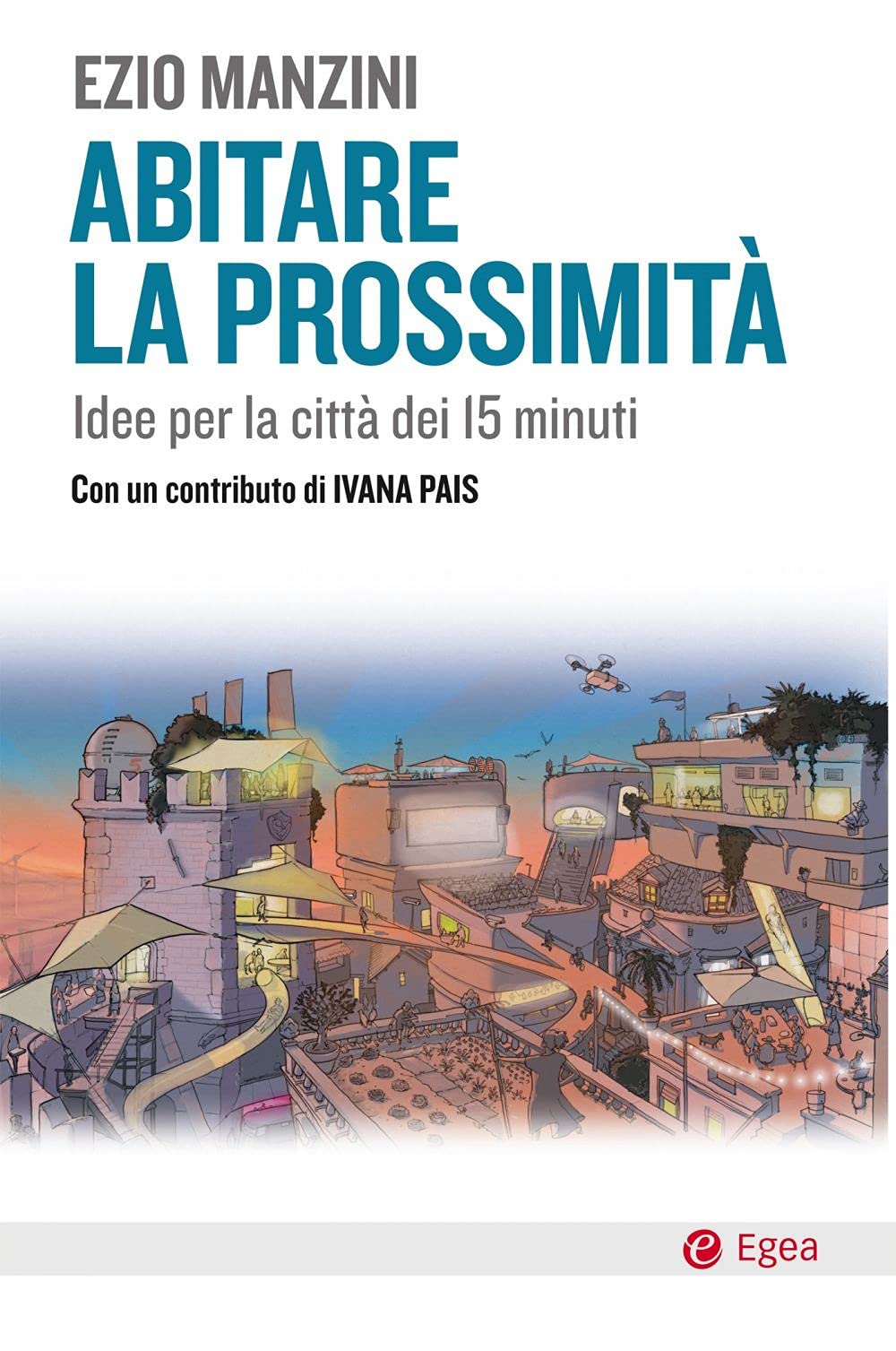 Abitare la prossimità. Idee per la città dei 15 minuti book