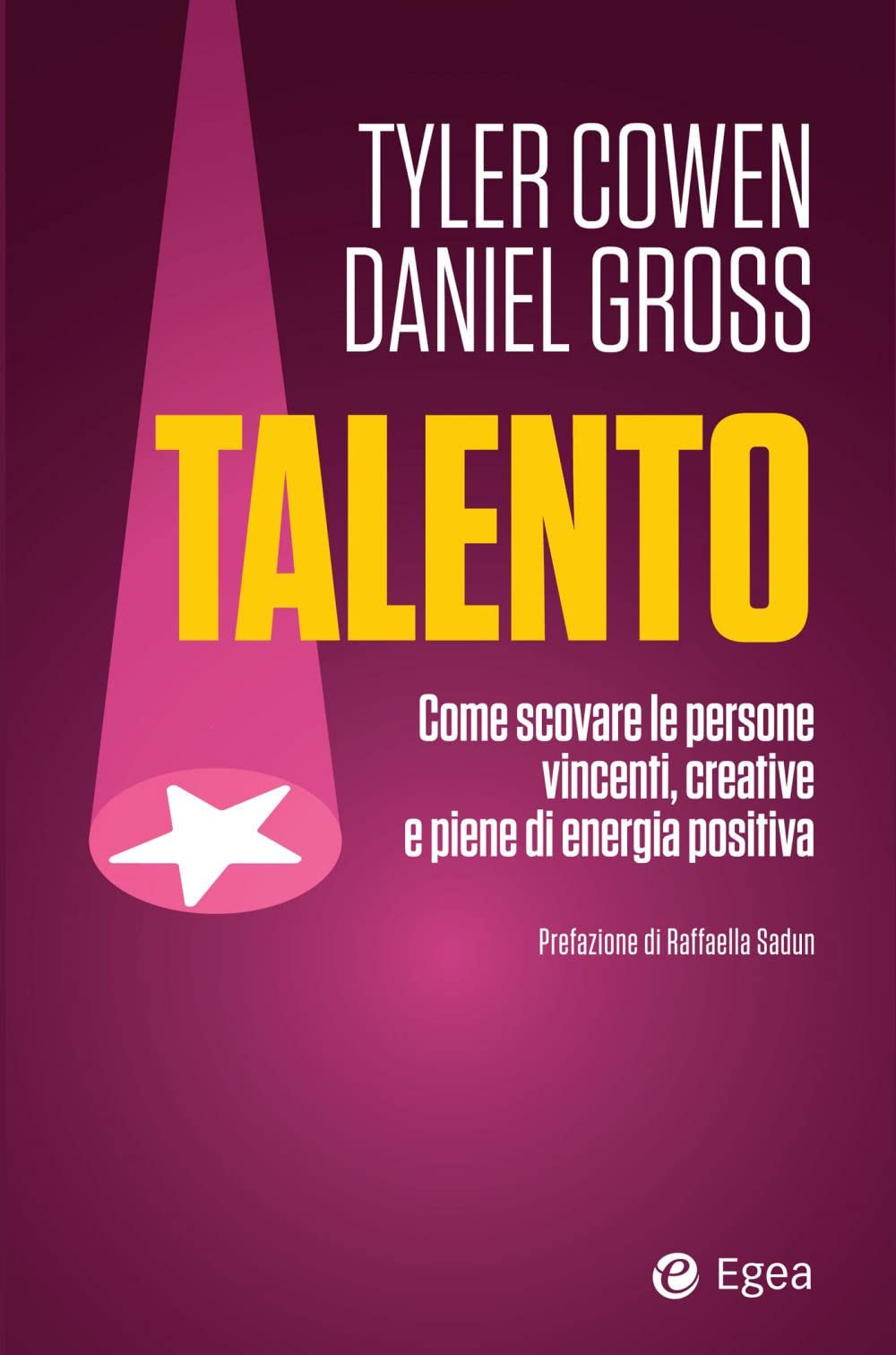 Talento. Come scovare le persone vincenti, creative e piene di energia positiva Business, Finance & Career