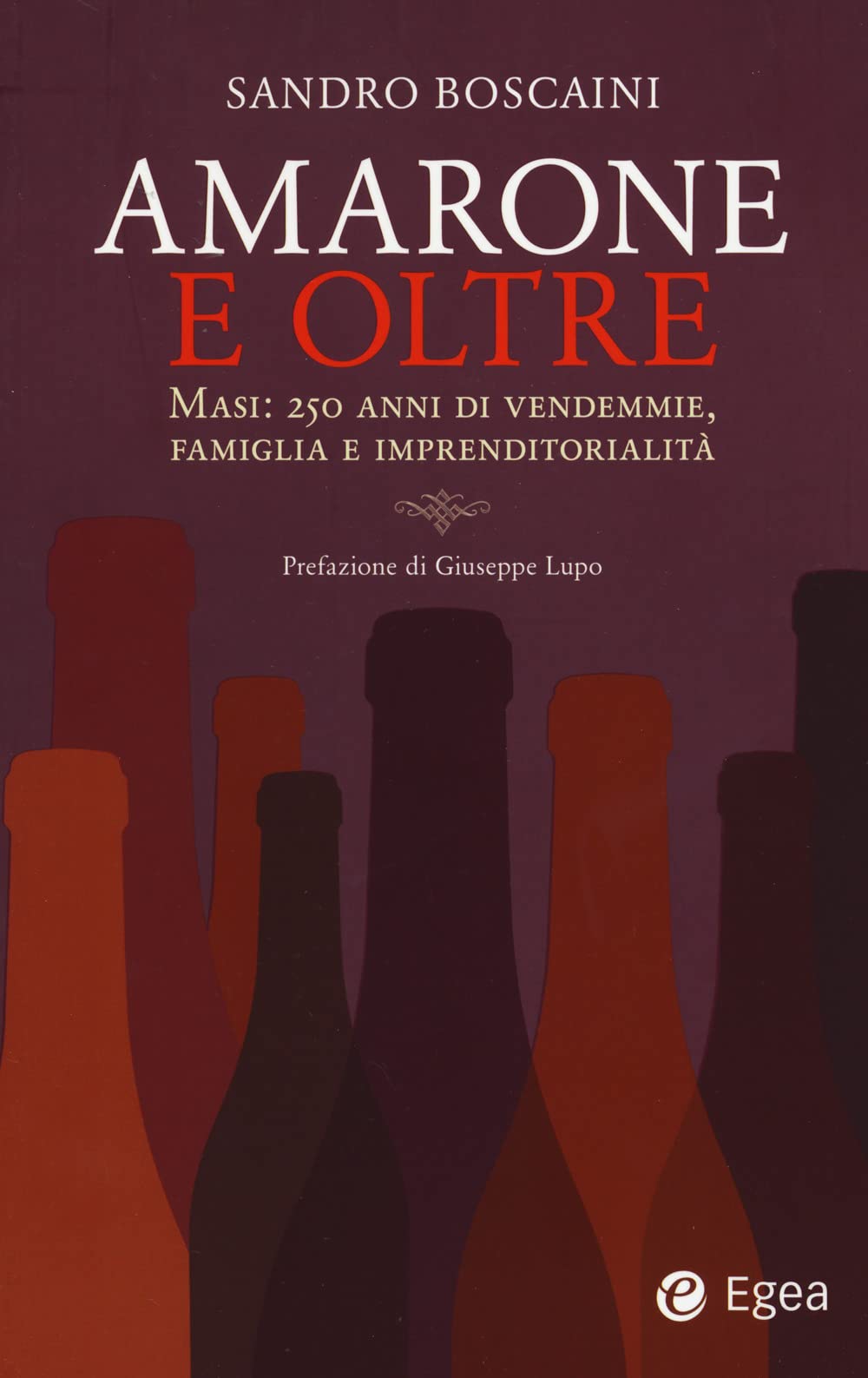 Amarone e oltre. Masi: 250 anni di vendemmie, famiglia e imprenditorialità book
