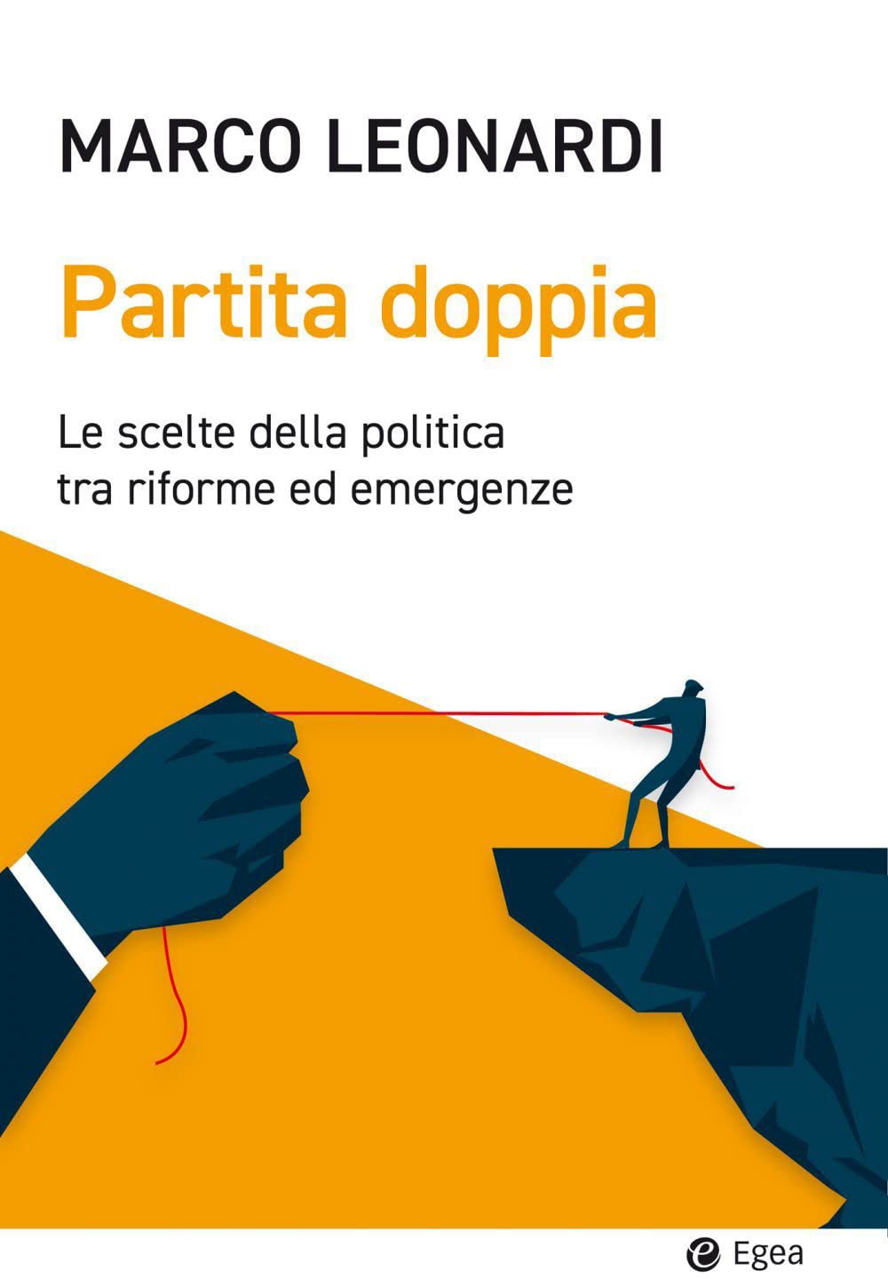 Partita doppia. Le scelte della politica tra riforme ed emergenze Business, Finance & Career