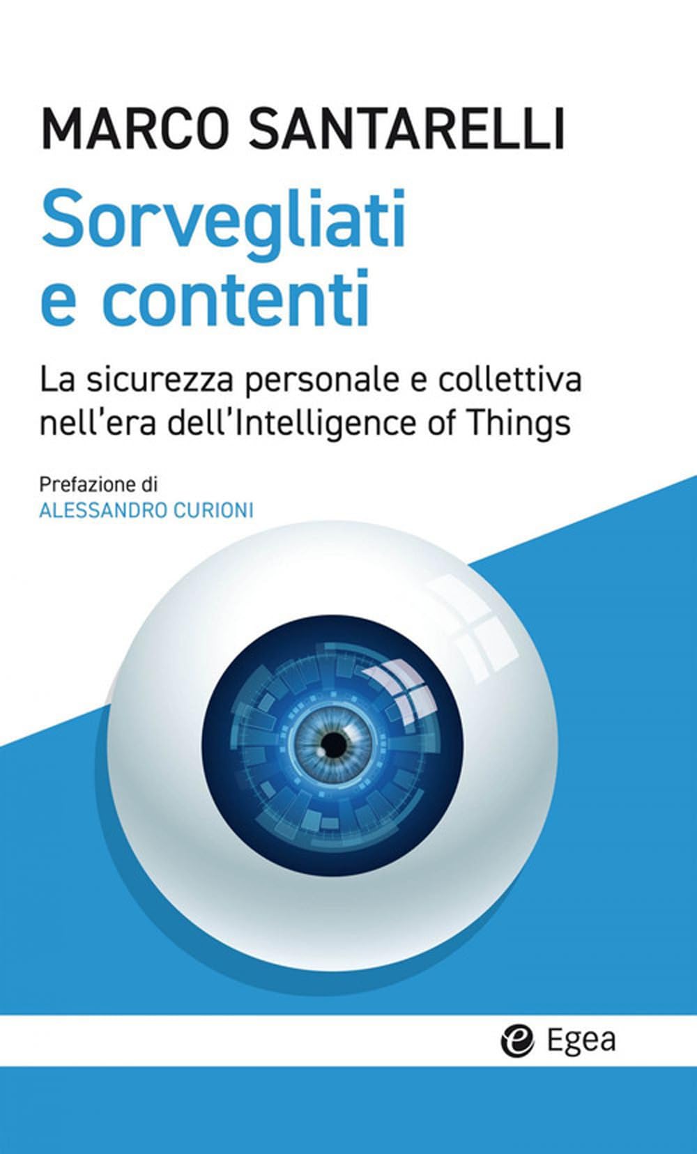 Sorvegliati e contenti. La sicurezza personale e collettiva nell'era dell'Intelligence of Things book