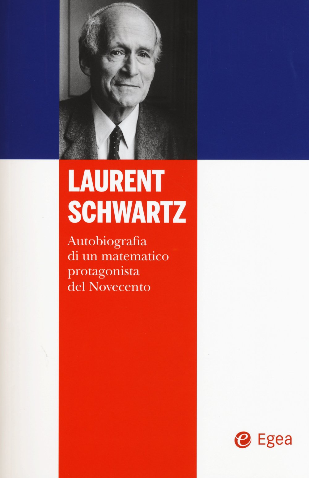 Laurent Schwartz. Autobiografia di un matematico protagonista del Novecento book