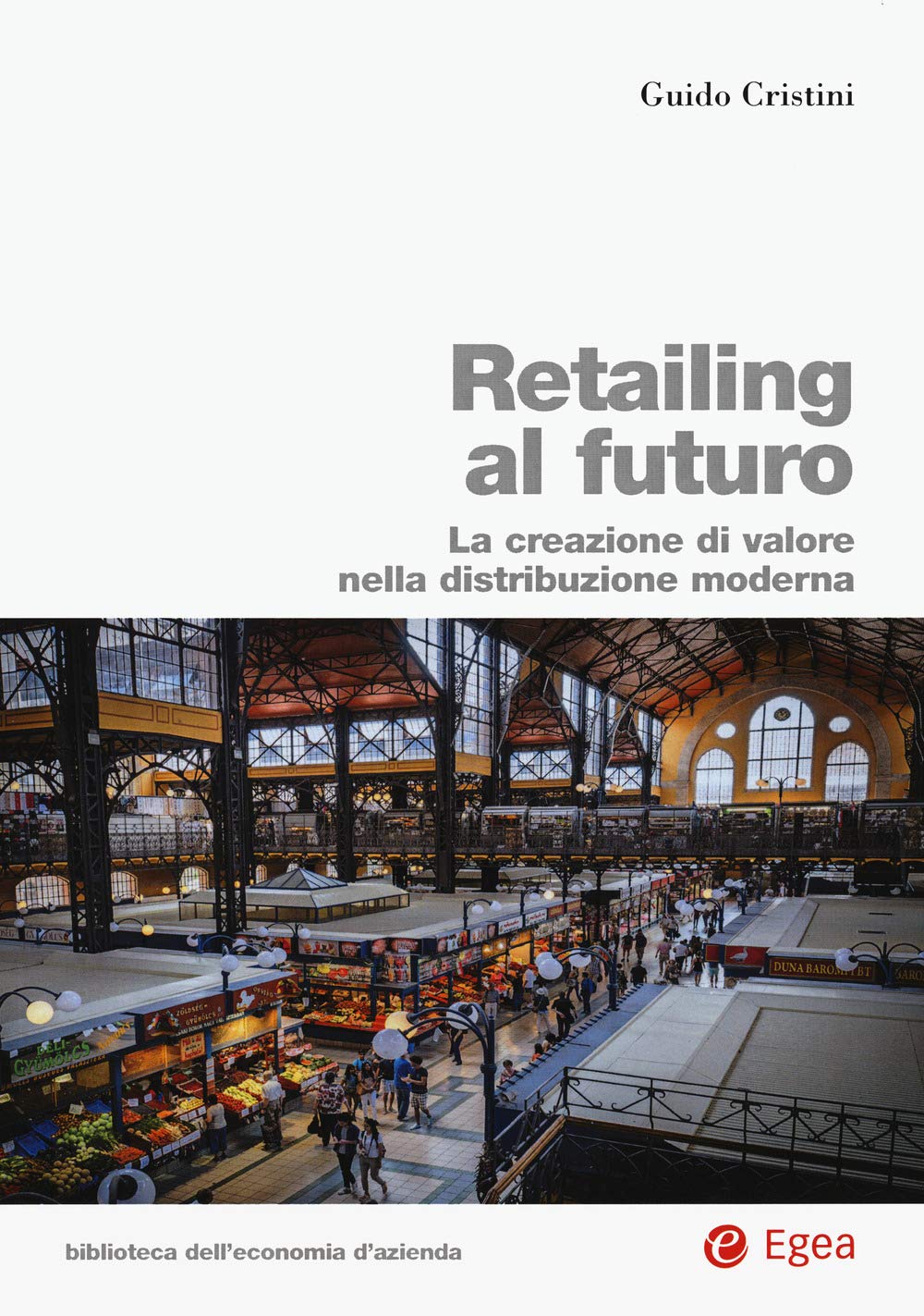 Retailing al futuro. La creazione di valore nella distribuzione moderna book