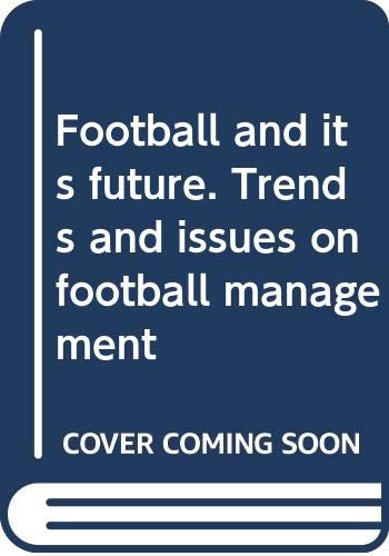 Football and its future. Trends and issues on football management (Studi & ricerche) Leisure & Fun