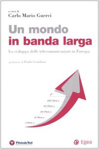 Un mondo in banda larga. Lo sviluppo delle telecomunicazioni in Europa book