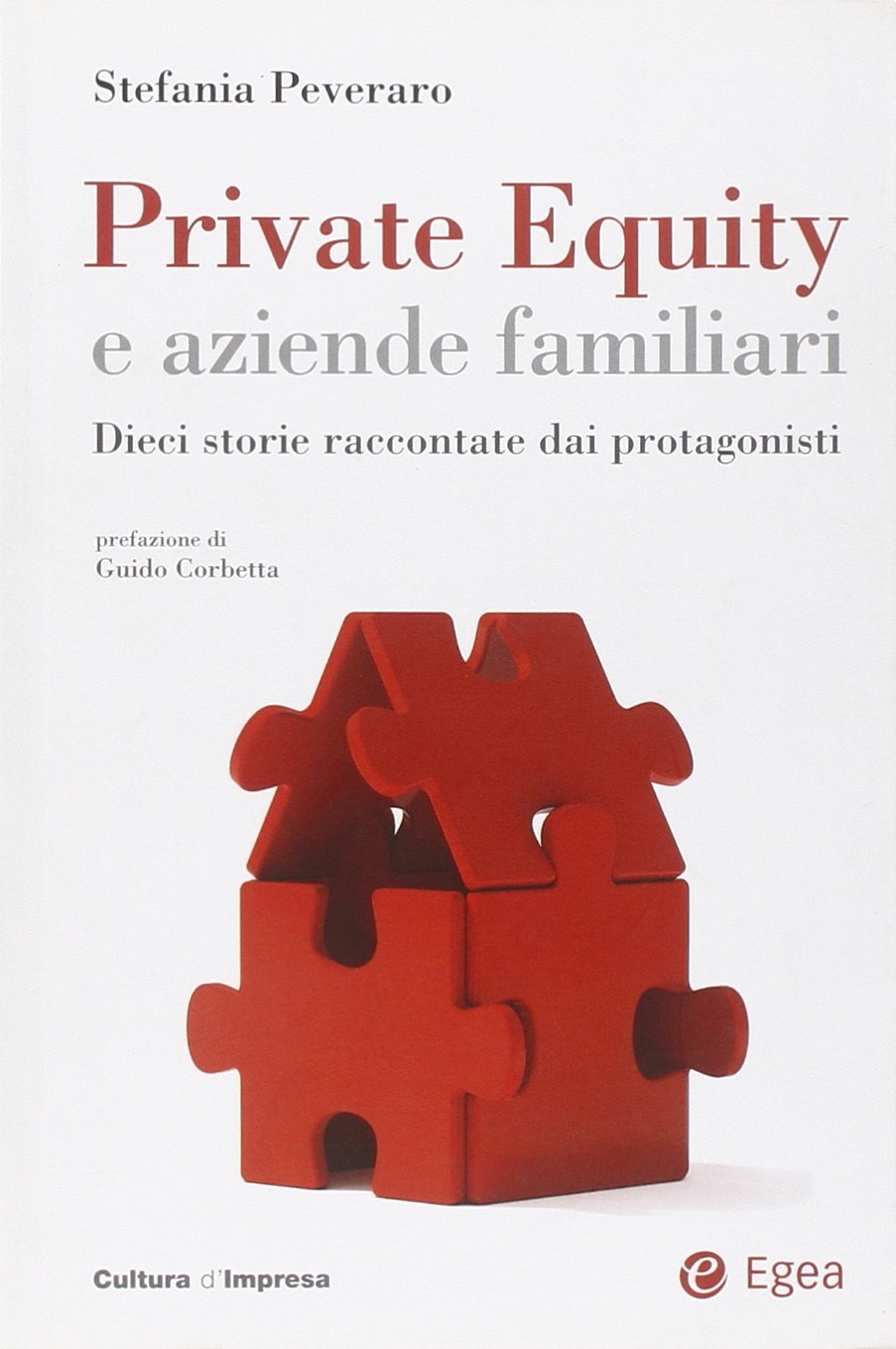 Private equity e aziende familiari. Dieci storie raccontate dai protagonisti (Cultura di impresa) Business, Finance & Career