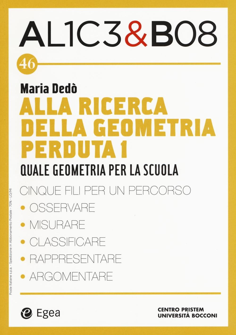 Alla ricerca della geometria perduta I. Quale geometria per la scuola. Alice & Bob (Vol. 46) (I libri del Pristem) Reference Books